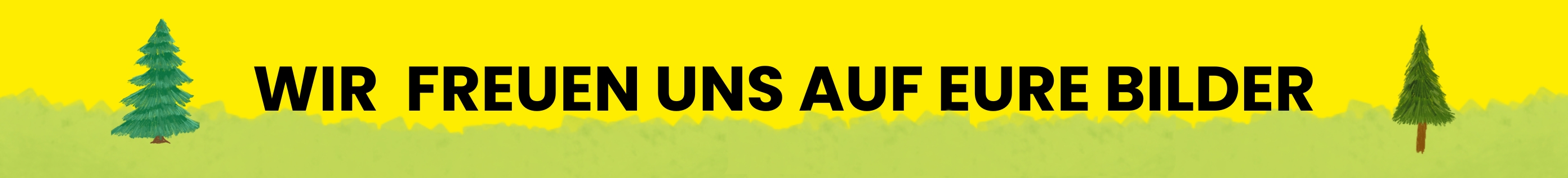 Banner: wir freuen uns auf eure Bilder